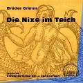 Cover-Bild zum Titel 'Die Nixe im Teich' von 'Brüder Grimm'