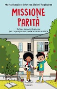 Cover-Bild zum Titel 'Missione parità. Sofia e Leone si battono per l'uguaglianza tra femmine e maschi' von 'Cristina Sivieri Tagliabue, Maria Scoglio'