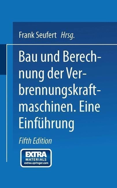 Bau und Berechnung der Verbrennungskraftmaschinen - Frank Seufert