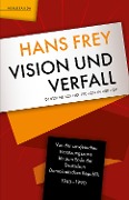Cover-Bild zum Titel 'Vision und Verfall' von 'Hans Frey'