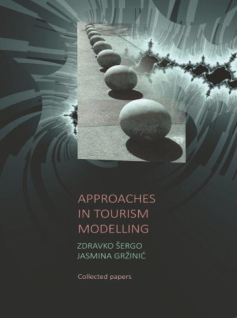 Approaches in Tourism Modelling - Zdravko ¿Ergo, Jasmina Gr¿ini¿
