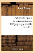 Dictionnaire Pour La Correspondance Télégraphique Secrète 2e Éd - Brunswik-B