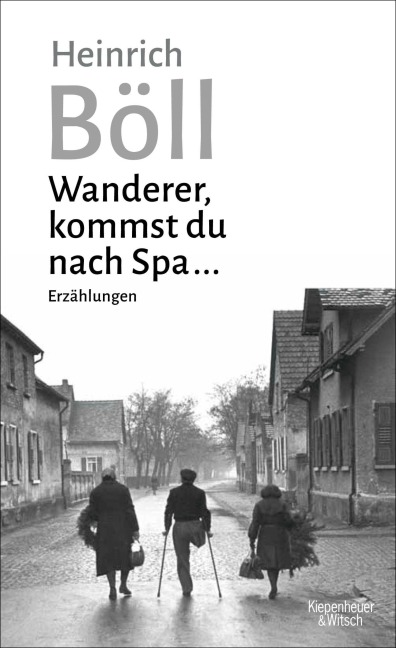 Wanderer, kommst du nach Spa ... - Heinrich Böll