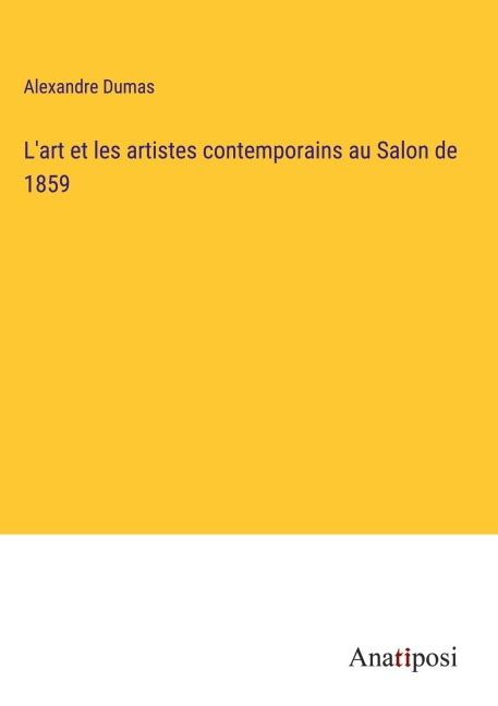 L'art et les artistes contemporains au Salon de 1859 - Alexandre Dumas