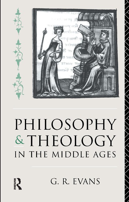 Philosophy and Theology in the Middle Ages - G R Evans