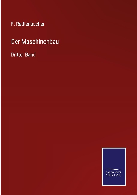Der Maschinenbau - F. Redtenbacher