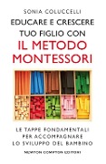 Cover-Bild zum Titel 'Educare e crescere tuo figlio con il metodo Montessori. Le tappe fondamentali per accompagnare lo sviluppo del bambino' von 'Sonia Coluccelli'