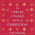 Cover-Bild zum Titel 'The Twelve Strange Days of Christmas' von 'Syd Moore'