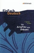 Die Jungfrau von Orleans. EinFach Deutsch Textausgaben - Friedrich von Schiller, Josef Schnell, Eva Schnell