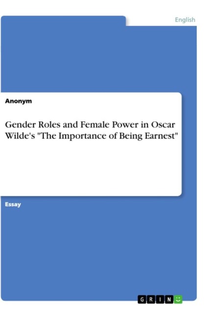 Gender Roles and Female Power in Oscar Wilde's "The Importance of Being Earnest" - 