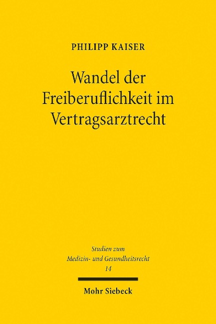 Wandel der Freiberuflichkeit im Vertragsarztrecht - Philipp Kaiser