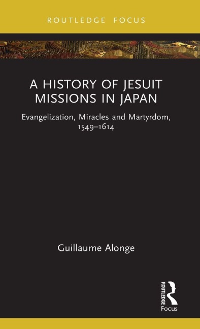 A History of Jesuit Missions in Japan - Guillaume Alonge