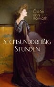 Cover-Bild zum Titel 'Sechsunddreißig Stunden' von 'Ödön Von Horváth'