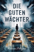Cover-Bild zum Titel 'Die Guten Wächter' von 'Rossana Pellegrini'