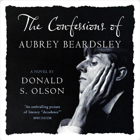 The Confessions of Aubrey Beardsley - Donald Olson