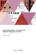Cover-Bild zum Titel 'Almanach impérial, présenté à Sa Majesté l'Empereur' von 'Collectif'
