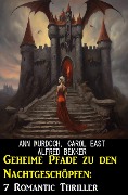 Cover-Bild zum Titel 'Geheime Pfade zu den Nachtgeschöpfen: 7 Romantic Thriller' von 'Alfred Bekker, Ann Murdoch'