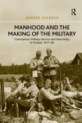 Cover-Bild zum Titel 'Manhood and the Making of the Military' von 'Anders Ahlbäck'