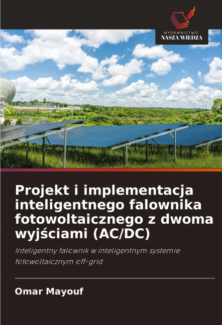 Projekt i implementacja inteligentnego falownika fotowoltaicznego z dwoma wyj¿ciami (AC/DC) - Omar Mayouf