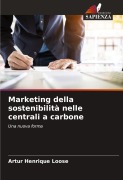 Cover-Bild zum Titel 'Marketing della sostenibilità nelle centrali a carbone' von 'Artur Henrique Loose'