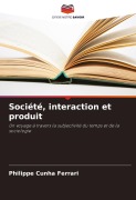 Cover-Bild zum Titel 'Société, interaction et produit' von 'Philippe Cunha Ferrari'