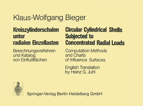 Kreiszylinderschalen unter radialen Einzellasten / Circular Cylindrical Shells Subjected to Concentrated Radial Loads - K. -W. Bieger