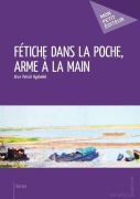Cover-Bild zum Titel 'Fétiche dans la poche, arme à la main' von 'Brice Patrick Ngabellet'