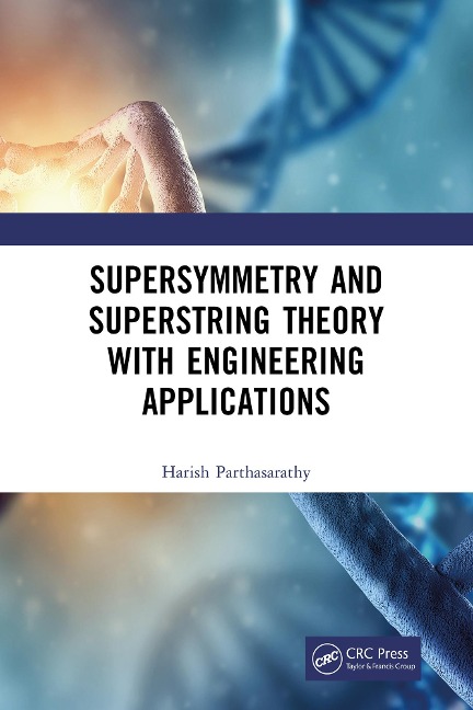Supersymmetry and Superstring Theory with Engineering Applications - Harish Parthasarathy