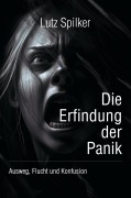 Cover-Bild zum Titel 'Die Erfindung der Panik' von 'Lutz Spilker'