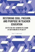 Cover-Bild zum Titel 'Restoring Soul, Passion, and Purpose in Teacher Education' von 'Peter Grimmett'