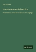 Cover-Bild zum Titel 'Du traitement des abcès du foie' von 'Lino Ramirez'