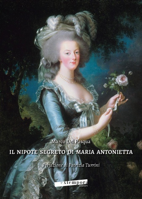 Il nipote segreto di Maria Antonietta - Marco Del Pasqua
