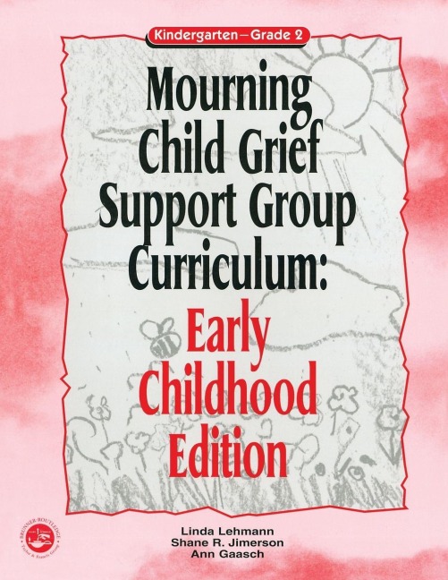Mourning Child Grief Support Group Curriculum - Linda Lehmann, Ann Gaasch, Shane R. Jimerson