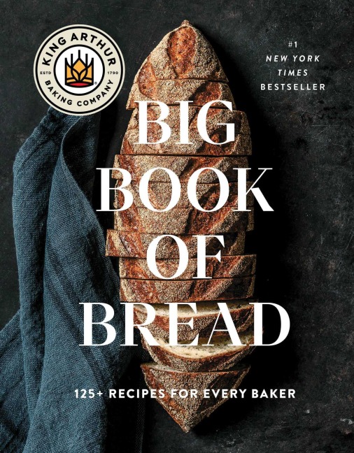 The King Arthur Baking Company Big Book of Bread - Arthur King