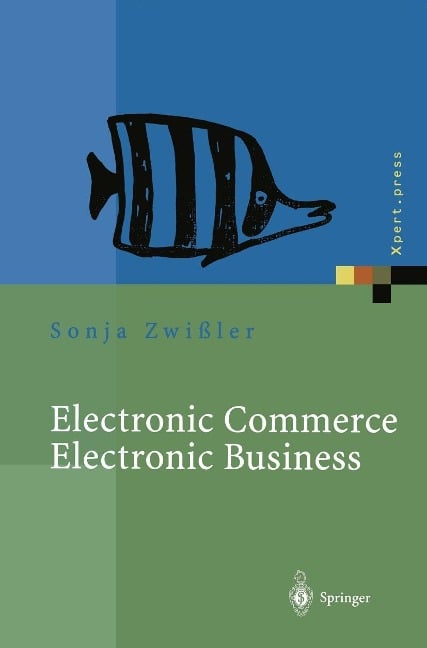 Electronic Commerce Electronic Business - Sonja Zwißler, Andreas Uremovic