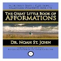 The Great Little Book of Afformations Lib/E: Incredibly Simple Questions - Amazingly Powerful Results! - Noah St John