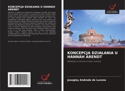 Cover-Bild zum Titel 'KONCEPCJA DZIA¿ANIA U HANNAH ARENDT' von 'Josegley Andrade de Lucena'