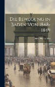 Die Bewegung in Baden von 1848-1849 - Johann Baptist Bekk