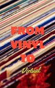 From Vinyl to Virtual - Dj Vinyl Vandal