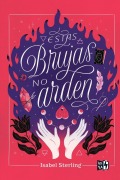 Cover-Bild zum Titel 'Estas brujas no arden' von 'Isabel Sterling'