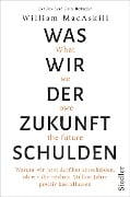 Cover-Bild zum Titel 'Was wir der Zukunft schulden' von 'William MacAskill'
