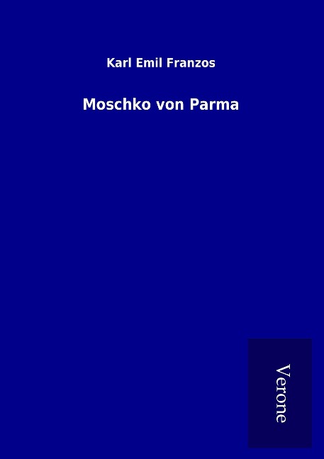 Moschko von Parma - Karl Emil Franzos