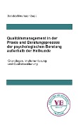 Qualitätsmanagement in Praxis und Beratungsprozess der psychologischen Beratung außerhalb der Heilkunde - Sandra Neumayr-Sopp