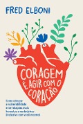 Cover-Bild zum Titel 'Coragem é agir com o coração' von 'Fred Elboni'