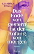 Cover-Bild zum Titel 'Das Ende von gestern ist der Anfang von morgen' von 'Kathinka Engel'