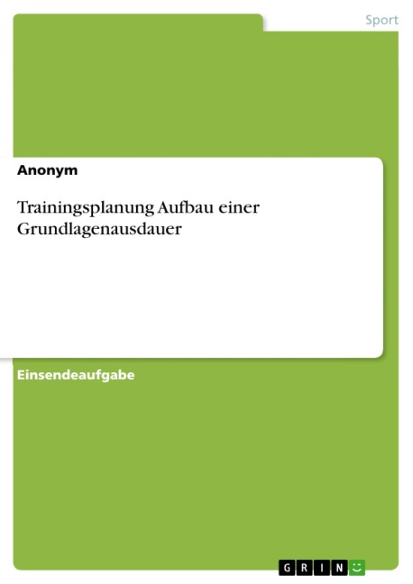 Trainingsplanung Aufbau einer Grundlagenausdauer - 