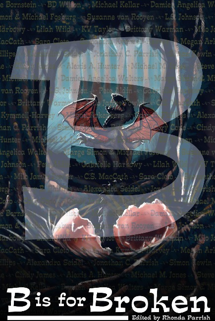 B is for Broken (Alphabet Anthologies, #2) - Brittany Warman, Simon Kewin, Beth Cato, Cory Cone, Cindy James