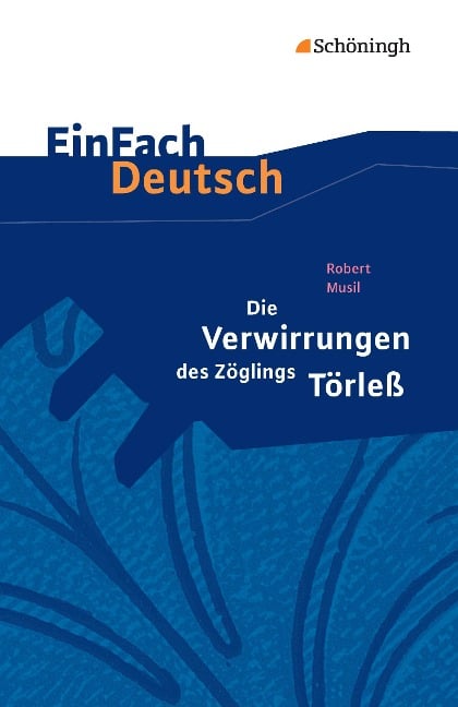 Die Verwirrungen des Zöglings Törleß. EinFach Deutsch Textausgaben - Robert Musil, Roland Kroemer