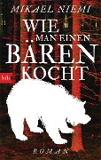 Cover-Bild zum Titel 'Wie man einen Bären kocht' von 'Mikael Niemi'