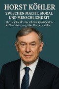 Cover-Bild zum Titel 'Horst Köhler: Zwischen Macht, Moral und Menschlichkeit' von 'Marcus PC Petersen - Clausen'